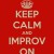 Keep Calm and Improv On